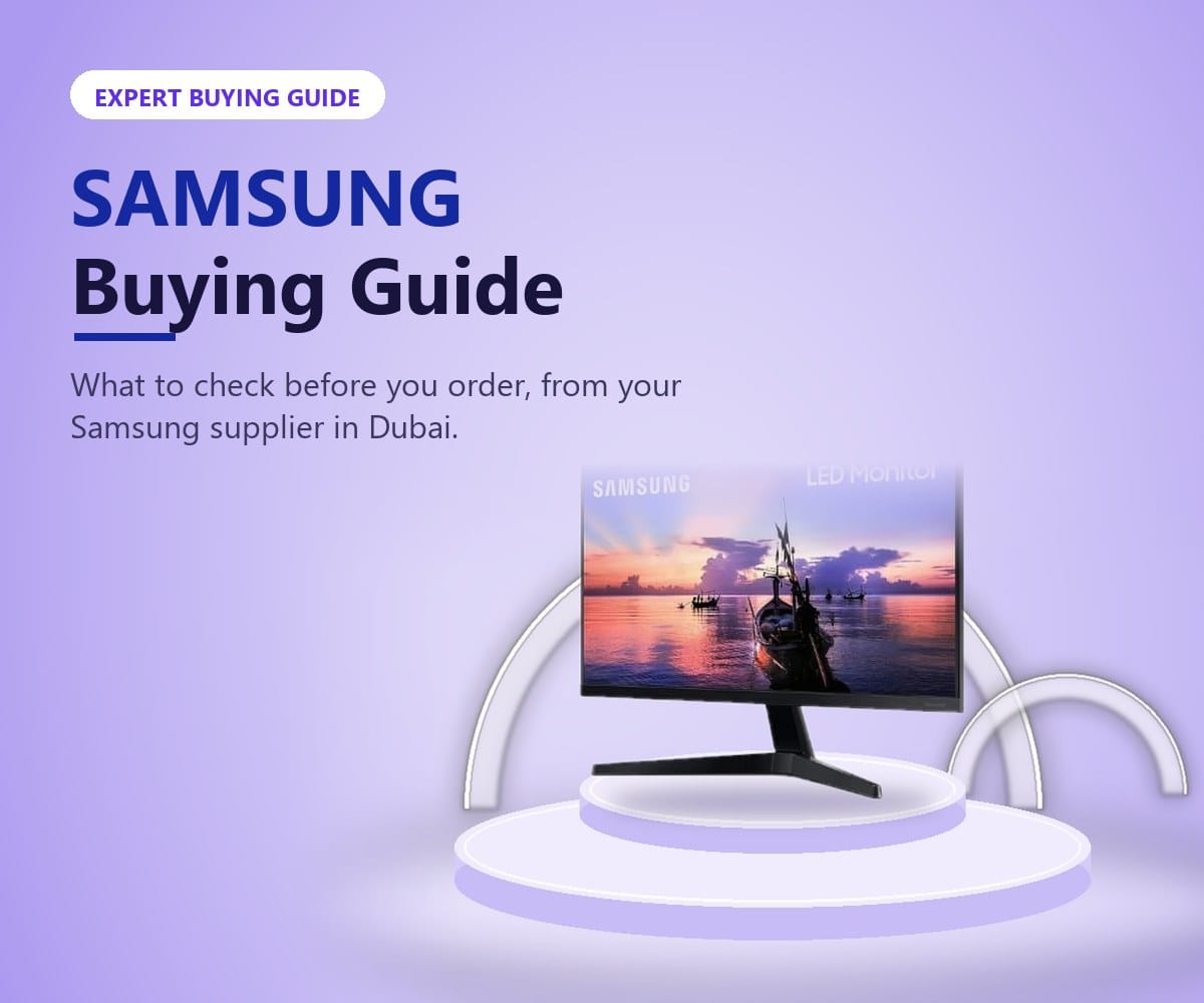 Samsung buying guide from Tech Speed Computers Systems, your Samsung supplier in Dubai